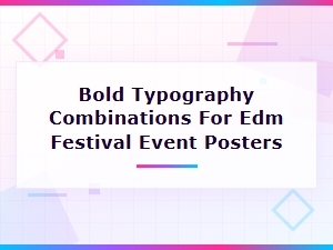 Bold Typography Combos for Edm Festival Poster Designs
