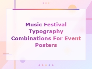 Music Festival Typography Combinations for Stunning Event Poster Designs