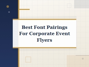 Best Font Pairings for Corporate Event Flyers That Look Professional