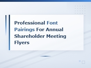 Professional Font Pairings for Annual Shareholder Meeting Flyers