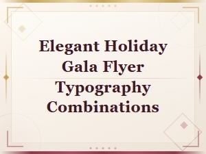 Elegant Holiday Gala Flyer Typography Combinations for Stunning Invitations