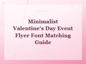 Minimalist Valentine's Day Event Flyer Font Pairing Guide for Elegant Holiday Designs