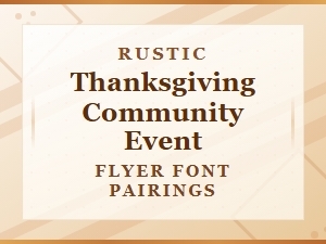 Rustic Thanksgiving Community Event Flyer Font Pairings for Holiday Design