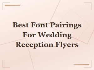 Best Font Pairings for Wedding Reception Flyers | Party & Celebration Fonts