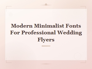 Modern Minimalist Wedding Flyer Fonts for Elegant Professional Designs