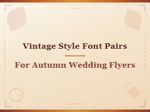 Vintage Autumn Wedding Flyer Font Pairings for Elegant Designs